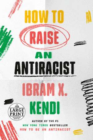 How to Raise an Antiracist de Ibram X Kendi