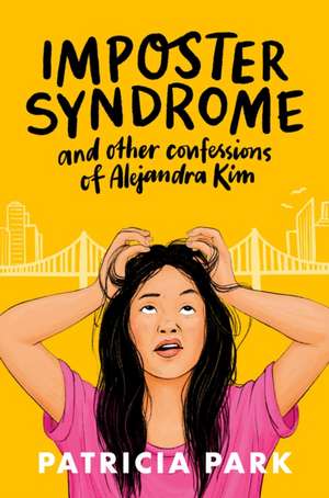 Imposter Syndrome and Other Confessions of Alejandra Kim de Patricia Park