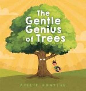 The Gentle Genius of Trees de Philip Bunting