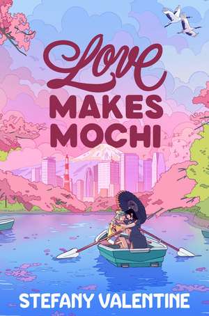 Love Makes Mochi de Stefany Valentine