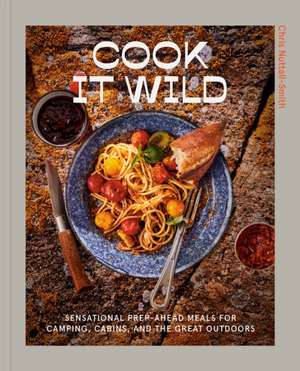 Cook It Wild de Chris Nuttall-Smith