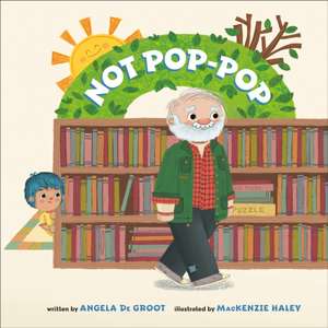 Not Pop-Pop de Angela de Groot