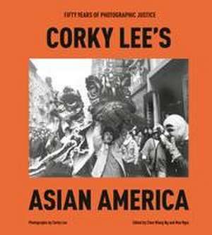 Corky Lee's Asian America de Chee Wang Ng