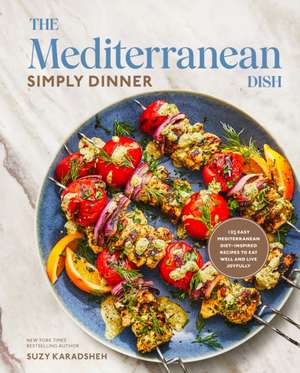 The Mediterranean Dish: Simply Dinner de Suzy Karadsheh