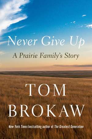 Never Give Up de Tom Brokaw