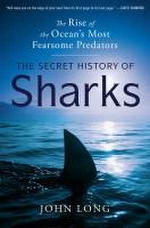 The Secret History of Sharks de John Long