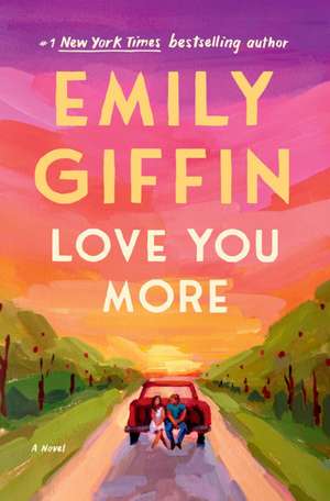 Love You More de Emily Giffin