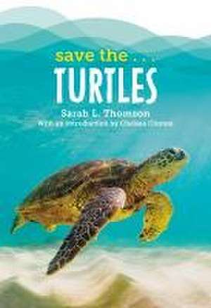 Save the...Turtles de Sarah L. Thomson