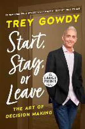 Start, Stay, or Leave de Trey Gowdy