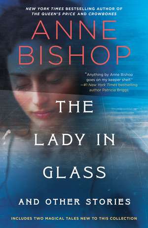 The Lady in Glass and Other Stories de Anne Bishop