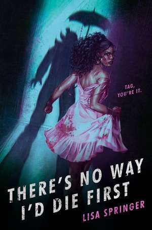 There's No Way I'd Die First de Lisa Springer