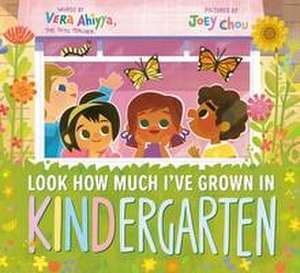 Look How Much I've Grown in Kindergarten de Vera Ahiyya