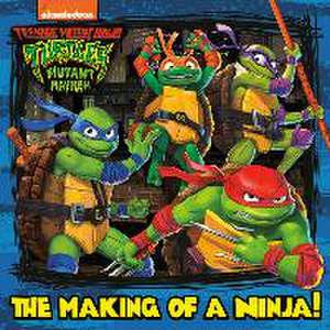 The Making of a Ninja! (Teenage Mutant Ninja Turtles: Mutant Mayhem) de Random House