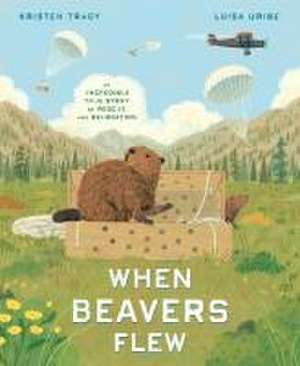 When Beavers Flew de Kristen Tracy