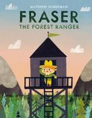 Fraser the Forest Ranger de Matthew Schufman