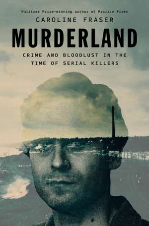 Murderland de Caroline Fraser