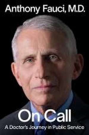 On Call: A Doctor's Journey in Public Service de Anthony Fauci