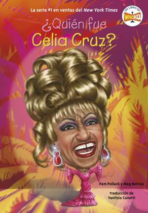 ¿Quién fue Celia Cruz? de Pam Pollack