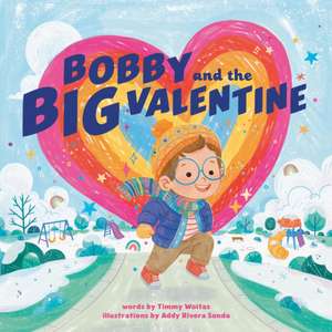 Bobby and the Big Valentine de Timmy Woitas