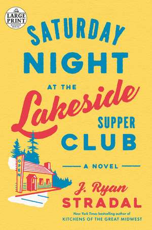 Saturday Night at the Lakeside Supper Club de J. Ryan Stradal