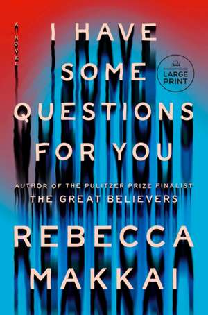 I Have Some Questions for You de Rebecca Makkai