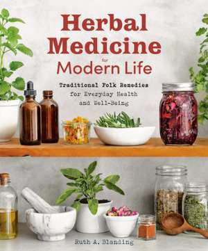 Herbal Medicine for Modern Life de Ruth Blanding