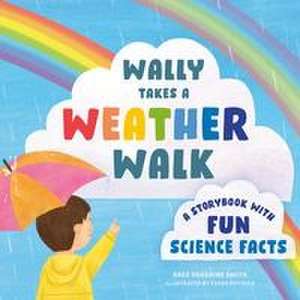 Wally Takes a Weather Walk de Bree Sunshine Smith