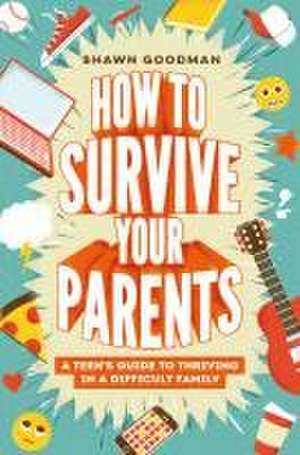 How to Survive Your Parents de Shawn Goodman