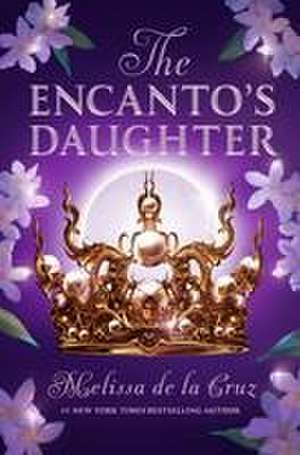 The Encanto's Daughter de Melissa de La Cruz