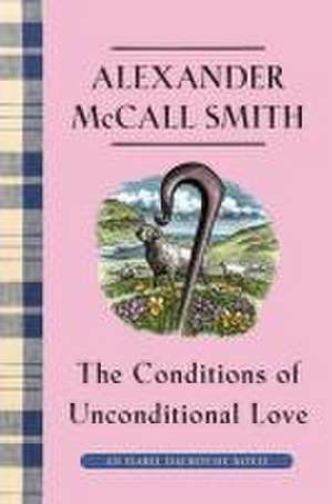 The Conditions of Unconditional Love de Alexander McCall Smith