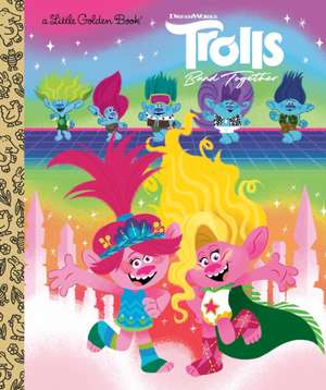 Trolls Band Together Little Golden Book (DreamWorks Trolls) de Elsa Chang