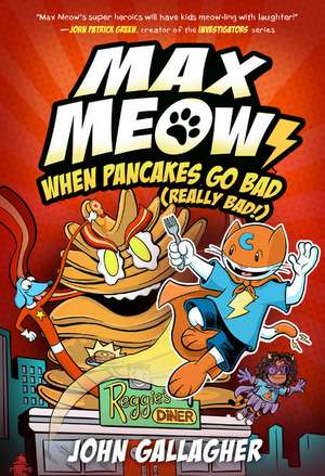 Max Meow 6: When Pancakes Go Bad (Really Bad!) de John Gallagher