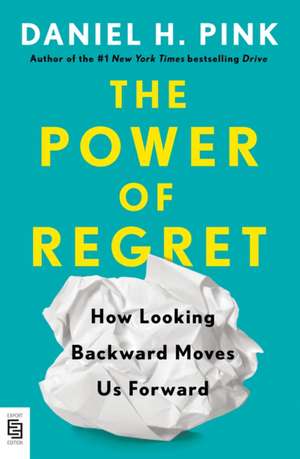 The Power of Regret de Daniel Pink