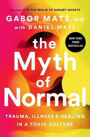 The Myth of Normal de Gabor Maté