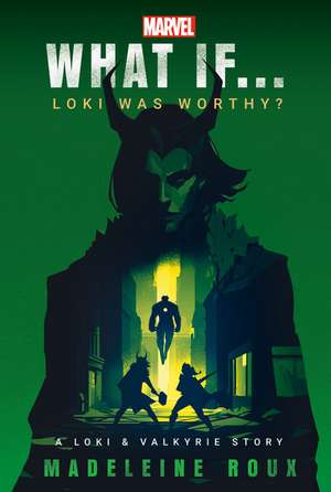 Marvel: What If...Loki Was Worthy? (a Loki & Valkyrie Story) de Madeleine Roux