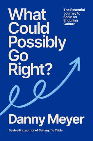 What Could Possibly Go Right? de Danny Meyer