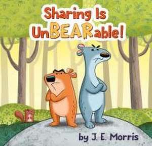 Sharing Is Unbearable! de J E Morris