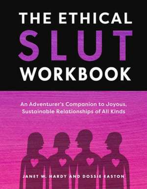 The Ethical Slut Workbook de Janet W Hardy