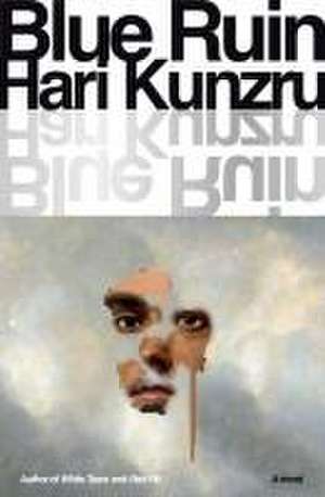 Blue Ruin de Hari Kunzru