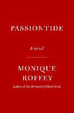 Passiontide de Monique Roffey