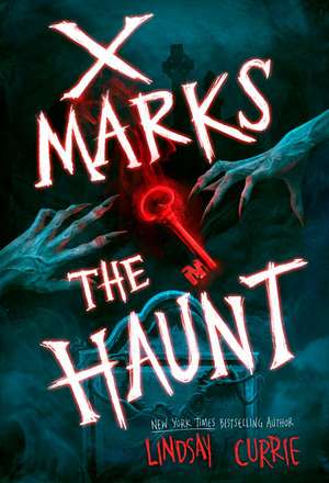 X Marks the Haunt de Lindsay Currie