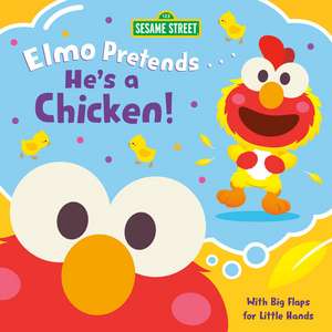 Elmo Pretends... He's a Chicken! (Sesame Street) de Andrea Posner-Sanchez