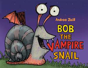 Bob the Vampire Snail de Andrea Zuill