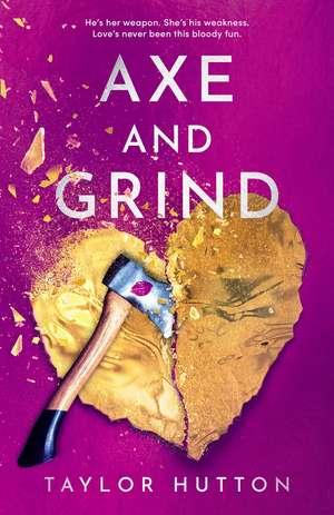 Axe and Grind de Taylor Hutton