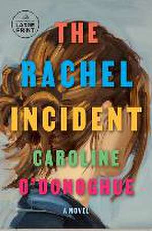 The Rachel Incident de Caroline O'Donoghue