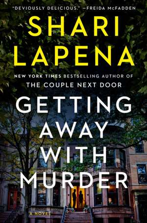 Getting Away with Murder de Shari Lapena