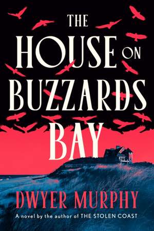 The House on Buzzards Bay de Dwyer Murphy