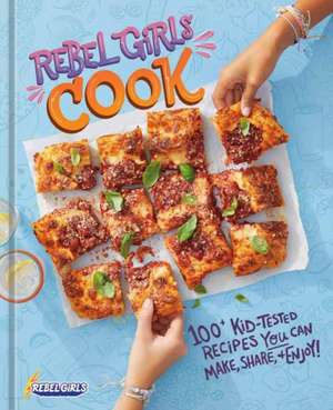 Rebel Girls Cook de Rebel Girls Inc