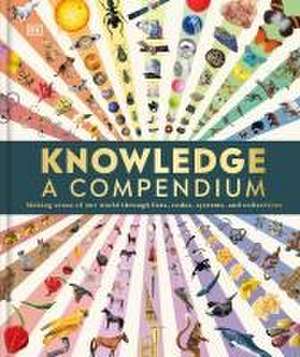 Knowledge a Visual Compendium de Dk