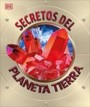 Secretos del Planeta Tierra (Explanatorium of the Earth) de Dk